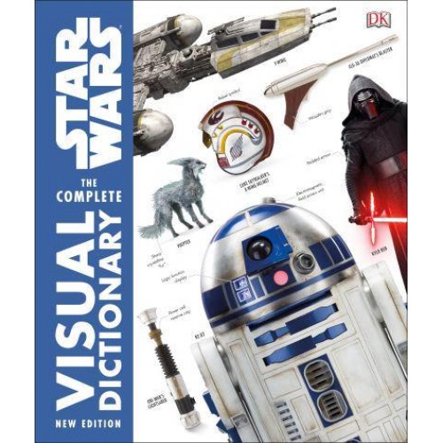Star Wars The Complete Visual Dictionary New Edition The Complete Visual Dictionary
