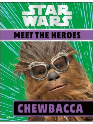 Chewbacca - Star Wars. Meet the Heroes