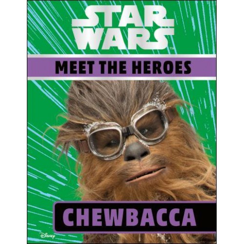 Chewbacca - Star Wars. Meet the Heroes