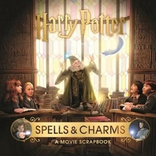 Spells & Charms A Movie Scrapbook - Harry Potter