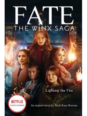 Lighting the Fire - Fate, the Winx Saga
