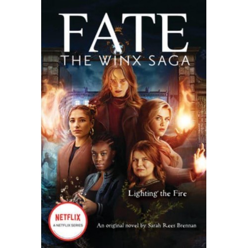 Lighting the Fire - Fate, the Winx Saga