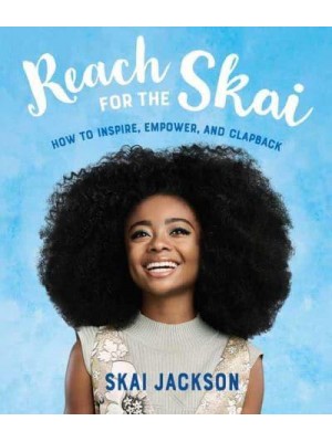 Reach for the Skai How to Inspire, Empower, and Clapback