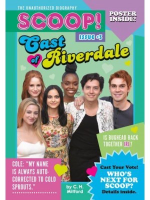 Cast of Riverdale - Scoop! The Unauthorized Biography