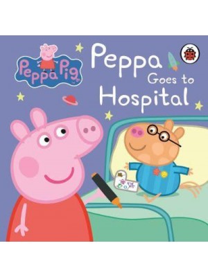 Peppa Goes to Hospital - My First Storybook