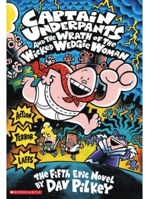 Captain Underpants and the Wrath of the Wicked Wedgie Woman The Fifth Epic Novel - Captain Underpants