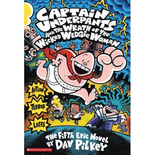 Captain Underpants and the Wrath of the Wicked Wedgie Woman The Fifth Epic Novel - Captain Underpants