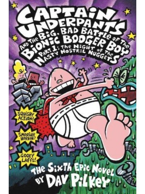 Captain Underpants and the Big, Bad Battle of the Bionic Booger Boy The Sixth Epic Novel - Captain Underpants