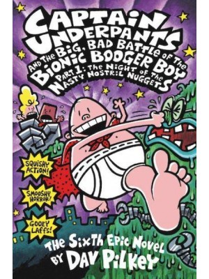 Captain Underpants and the Big, Bad Battle of the Bionic Booger Boy The Sixth Epic Novel - Captain Underpants