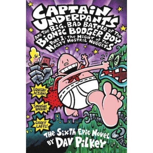 Captain Underpants and the Big, Bad Battle of the Bionic Booger Boy The Sixth Epic Novel - Captain Underpants