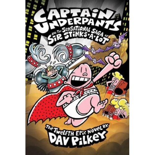 Captain Underpants and the Sensational Saga of Sir Stinks-A-Lot - Captain Underpants