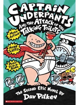 Captain Underpants and the Attack of the Talking Toilets Another Epic Novel - Captain Underpants