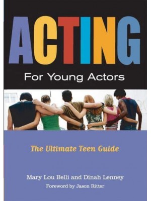 Acting for Young Actors The Ultimate Teen Guide
