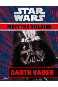 Darth Vader - Star Wars. Meet the Villains