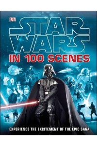 Star Wars in 100 Scenes