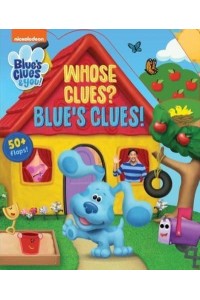 Nickelodeon Blue's Clues & You!: Whose Clues? Blue's Clues! - Lift-The-Flap