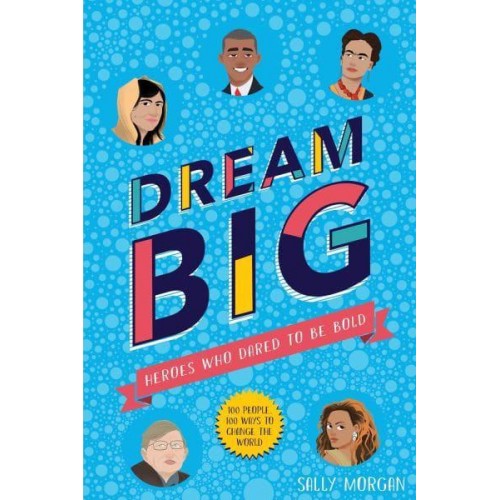 Dream Big Heroes Who Dared to Be Bold