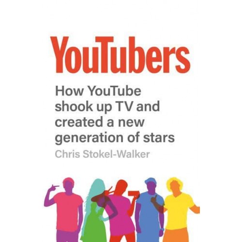 YouTubers How YouTube Shook Up TV and Created a New Generation of Stars