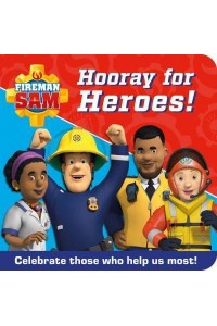 Hooray for Heroes! Celebrate Those Who Help Us Most! - Fireman Sam