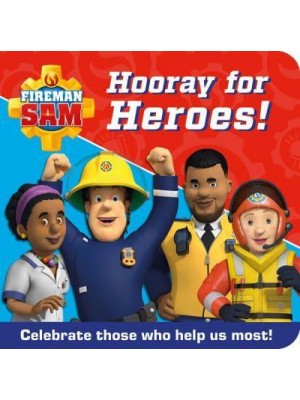 Hooray for Heroes! Celebrate Those Who Help Us Most! - Fireman Sam