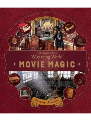 J. K. Rowling's Wizarding World: Movie Magic Volume Three: Amazing Artifacts - J.K. Rowling's Wizarding World