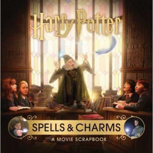 Harry Potter: Spells and Charms: A Movie Scrapbook - Movie Scrapbooks