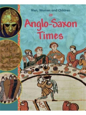 Men, Women and Children in Anglo-Saxon Times - Men, Women and Children