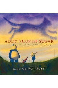 Addy's Cup of Sugar Based on the Buddhist Story 'The Mustard Seed'