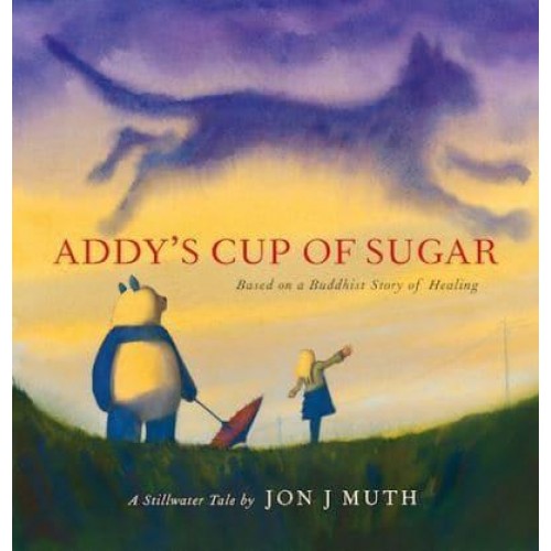 Addy's Cup of Sugar Based on the Buddhist Story 'The Mustard Seed'