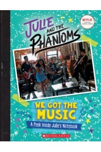 We Got the Music A Peek Inside Julie's Notebook (Julie and the Phantoms)