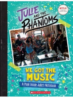 We Got the Music A Peek Inside Julie's Notebook (Julie and the Phantoms)