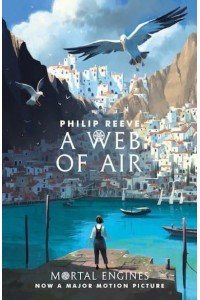 A Web of Air - Mortal Engines