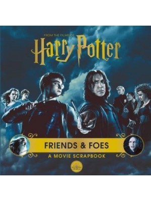 Harry Potter - Friends & Foes: A Movie Scrapbook