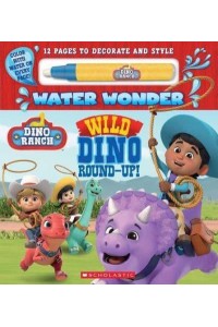 Dino Ranch: Wild Dino Round-Up! (Water Wonder Storybook) - Dino Ranch