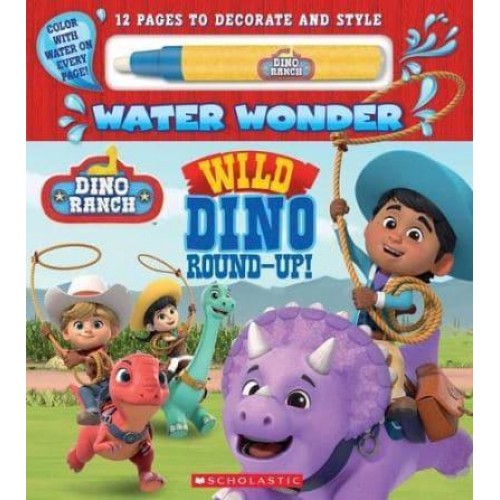Dino Ranch: Wild Dino Round-Up! (Water Wonder Storybook) - Dino Ranch