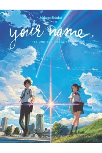 your name. The Official Visual Guide The Official Visual Guide