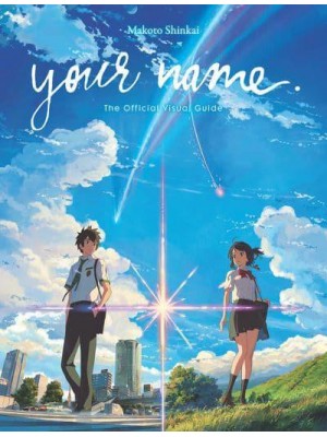 your name. The Official Visual Guide The Official Visual Guide