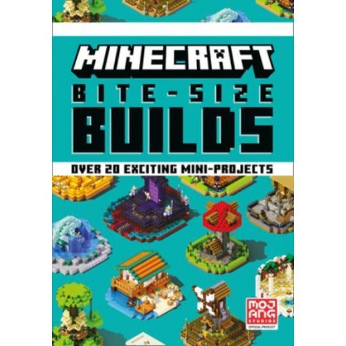 Minecraft Bite-Size Builds Over 20 Exciting Mini-Projects