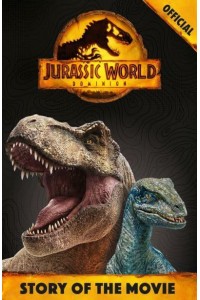 Jurassic World Dominion Story of the Movie - Jurassic World