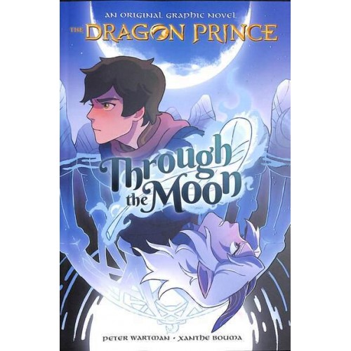 Through the Moon (the Dragon Prince Graphic Novel #1) An Original Graphic Novel - The Dragon Prince