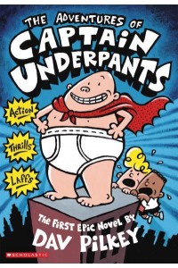 The Adventures of Captain Underpants An Epic Novel - Captain Underpants