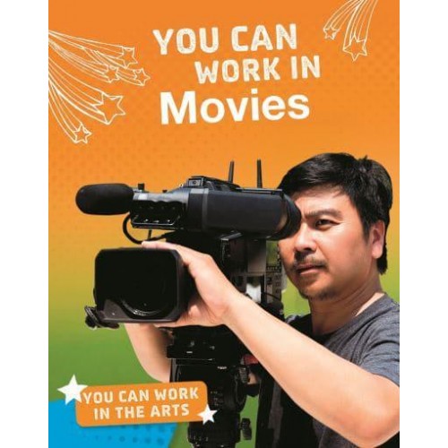 You Can Work in Movies - You Can Work in the Arts