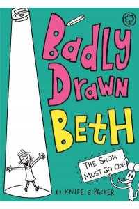 The Show Must Go On! - Badly Drawn Beth