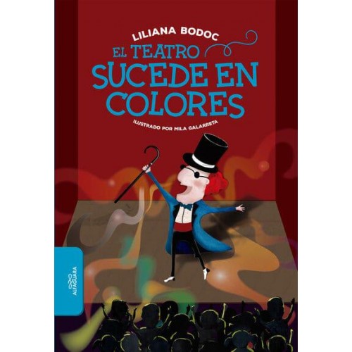El Teatro Sucede En Colores / Theatre Happens in Color - ALFAGUARA VUELVE A LAS ESCUELAS