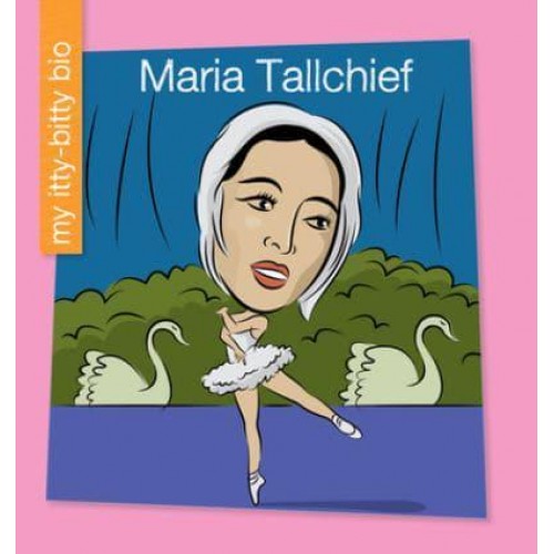 Maria Tallchief - My Early Library: My Itty-Bitty Bio