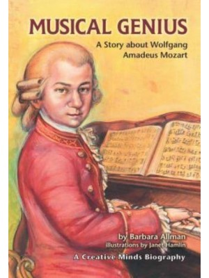 Musical Genius A Story About Wolfgang Amadeus Mozart - Creative Minds Biography (Paperback)