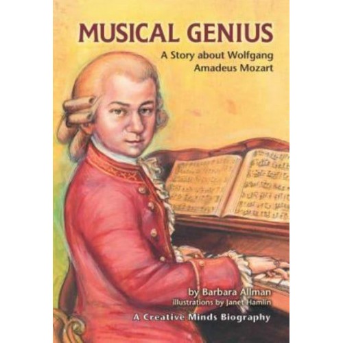 Musical Genius A Story About Wolfgang Amadeus Mozart - Creative Minds Biography (Paperback)