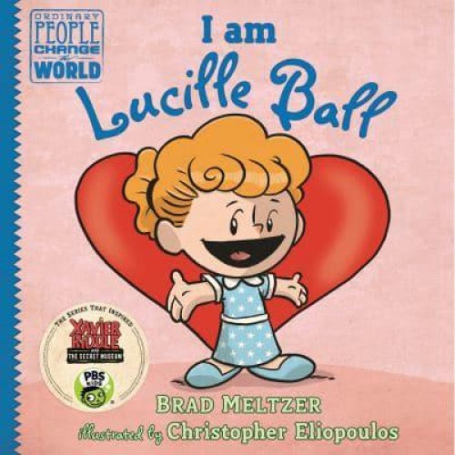 I Am Lucille Ball - Ordinary People Change the World