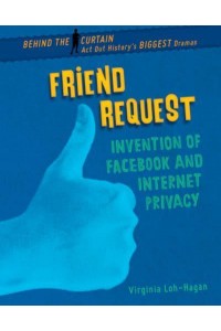 Friend Request Invention of Facebook and Internet Privacy - Behind the Curtain