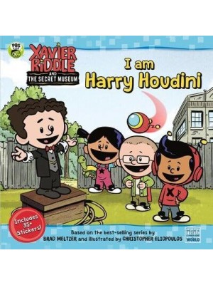 I Am Harry Houdini - Xavier Riddle and the Secret Museum